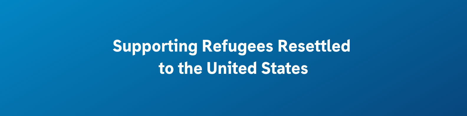 Supporting Refugees Resettled to the United States (1)